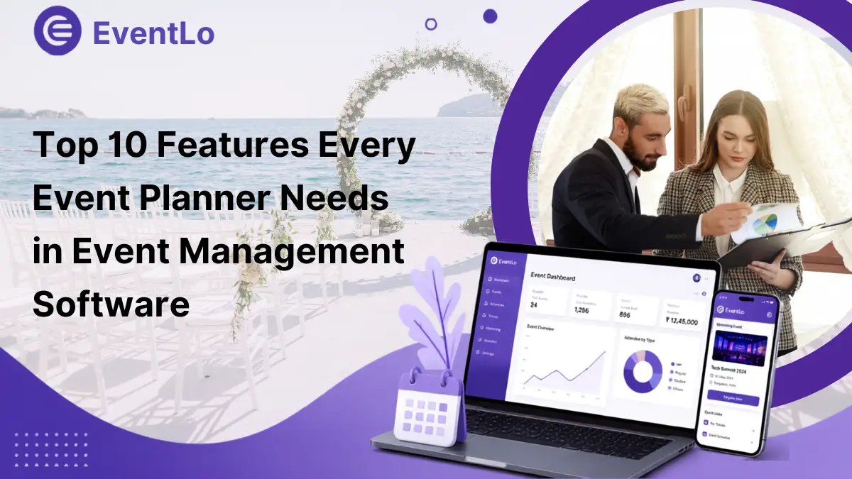 Top 10 Features Every Event Planner Needs in Event Management Software