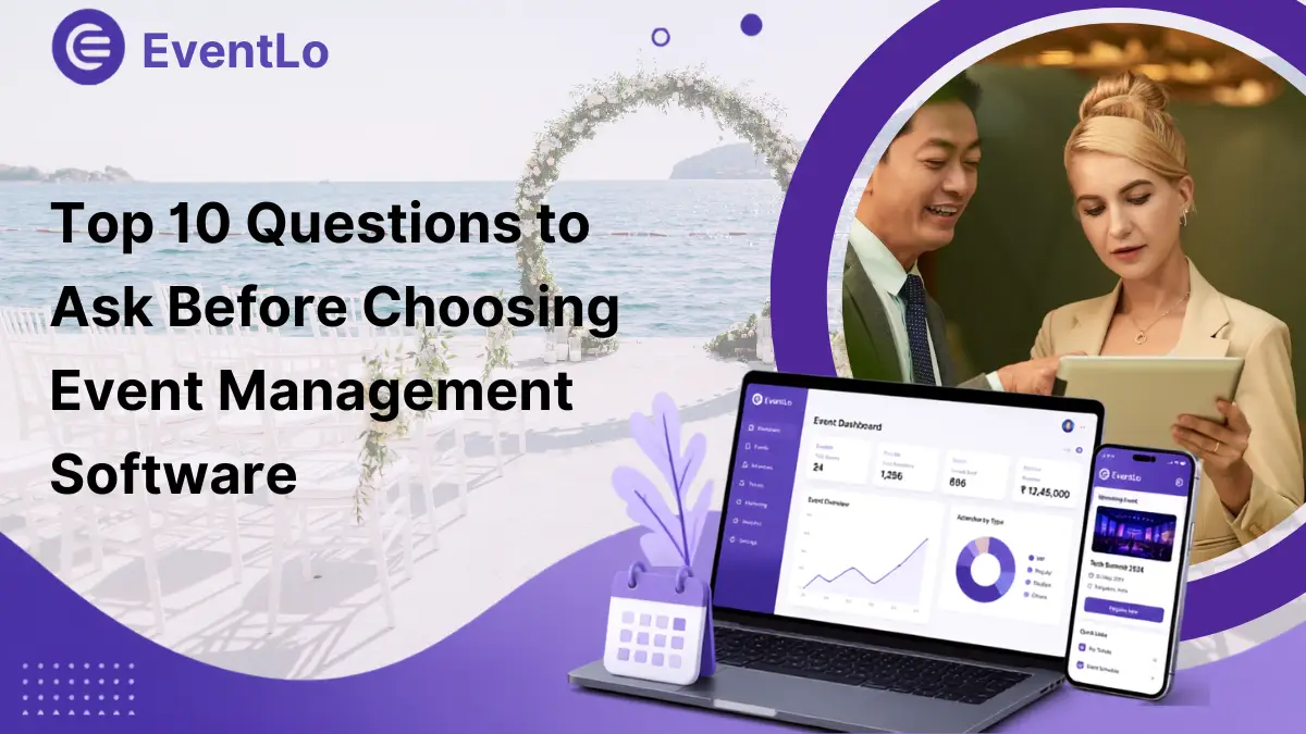 Top 10 Questions to Ask Before Choosing Event Management Software