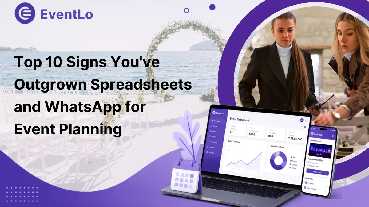 Top 10 Signs You've Outgrown Spreadsheets and WhatsApp for Event Planning